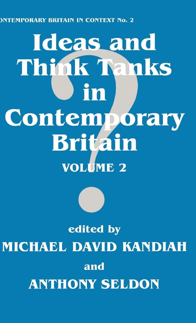 Ideas and Think Tanks in Contemporary Britain: Volume 2 (Contemporary British History, Band 2) Social Sciences
