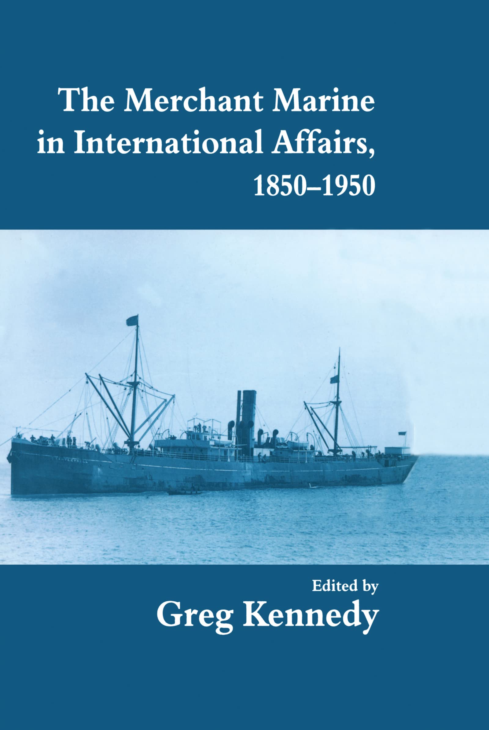 The Merchant Marine in International Affairs, 1850-1950 Social Sciences