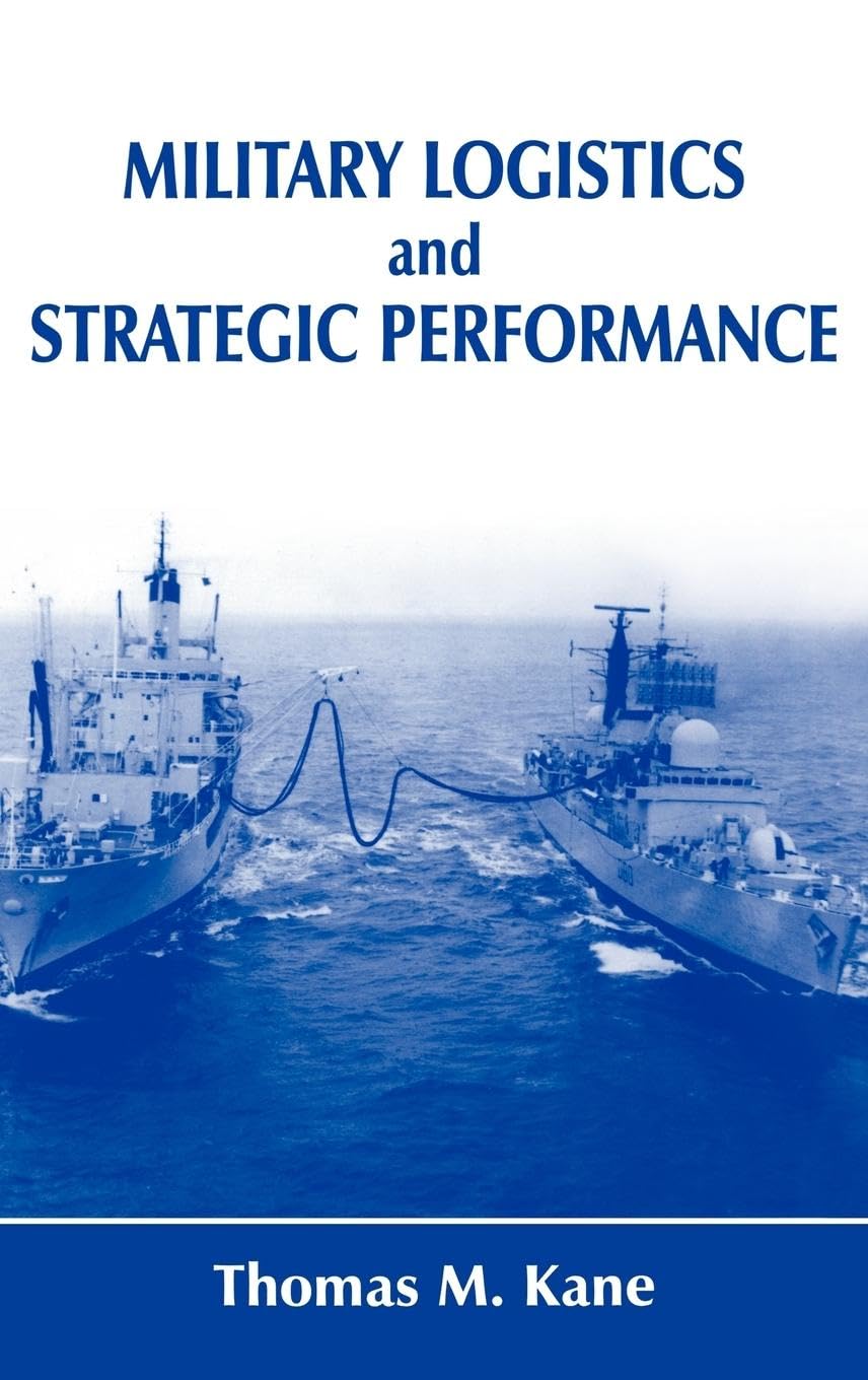 Military Logistics and Strategic Performance (Cass Series--Strategy and History) Politics & History