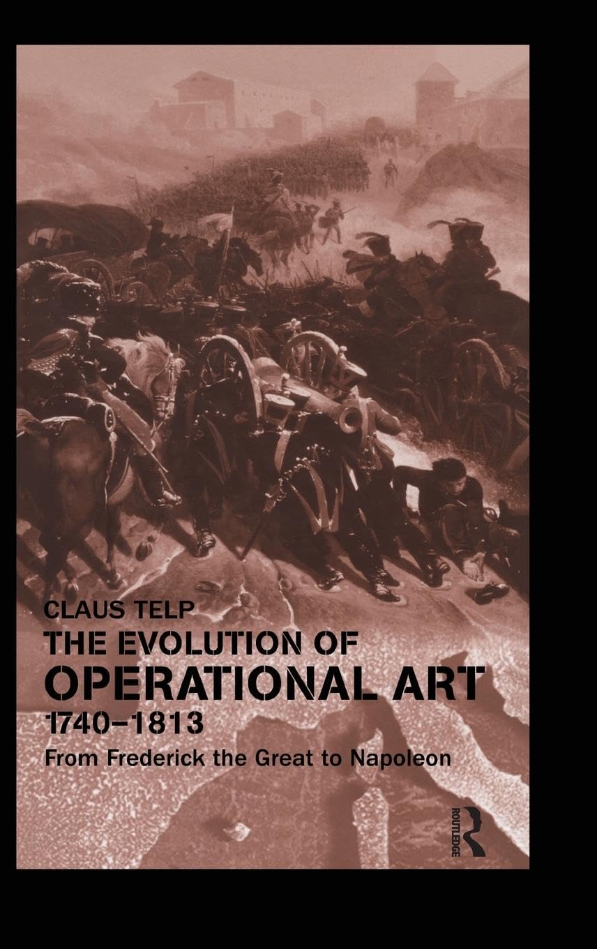 The Evolution of Operational Art, 1740-1813 Social Sciences