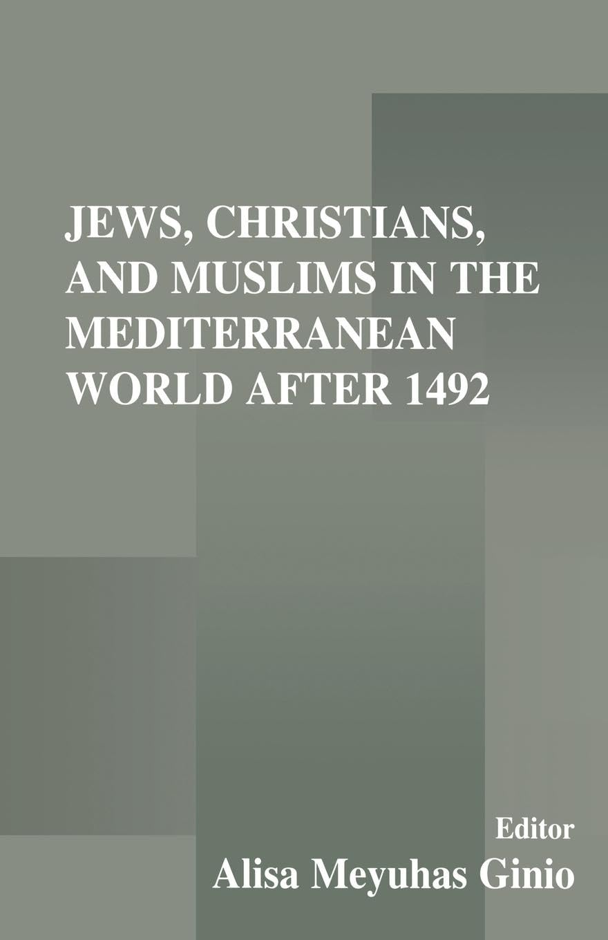 Jews, Christians, and Muslims in the Mediterranean World After 1492 Religion & Esotericism