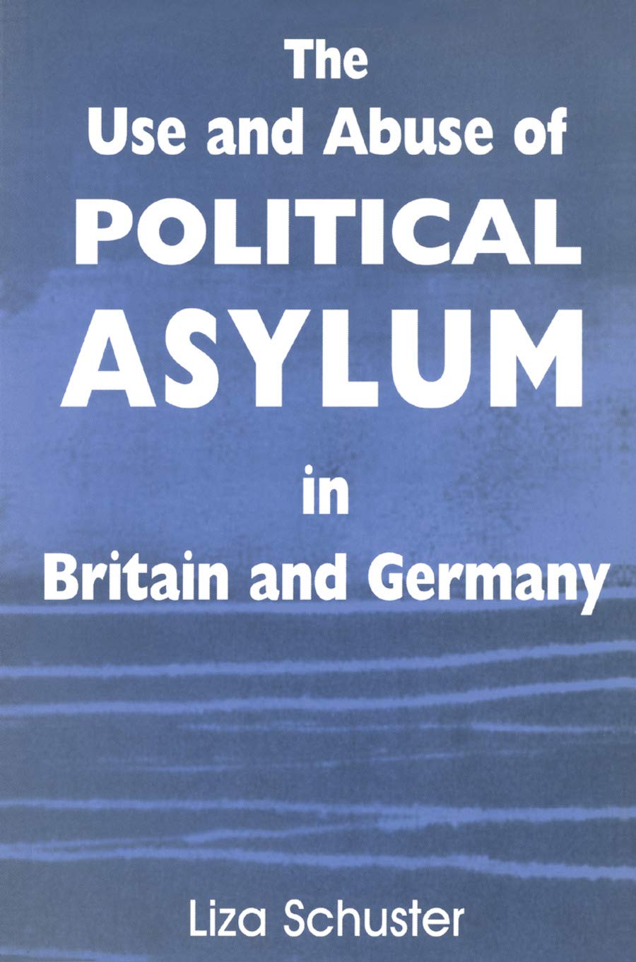The Use and Abuse of Political Asylum in Britain and Germany (Cass Series--British Politics and Society) Books