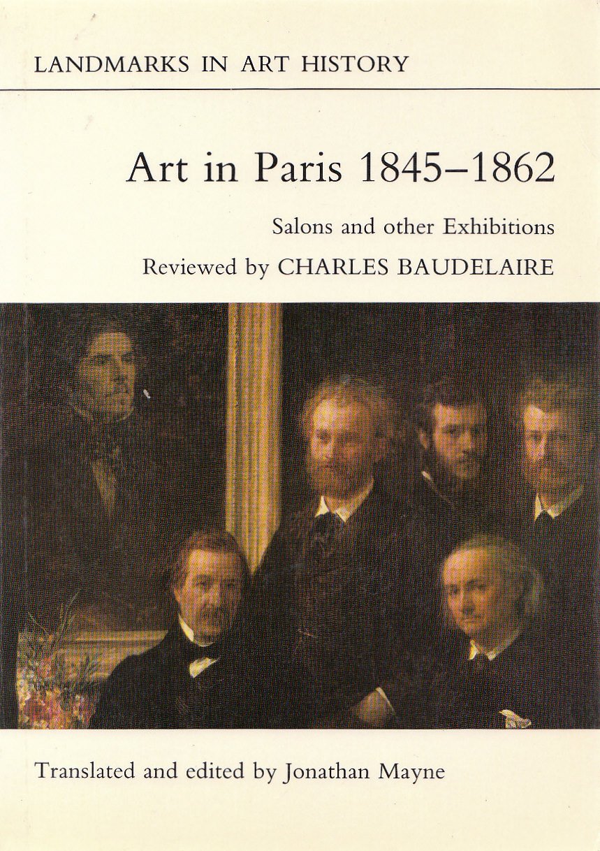 Art in Paris, 1845-62: Salons and Other Exhibitions Reviewed by Charles Baudelaire Books