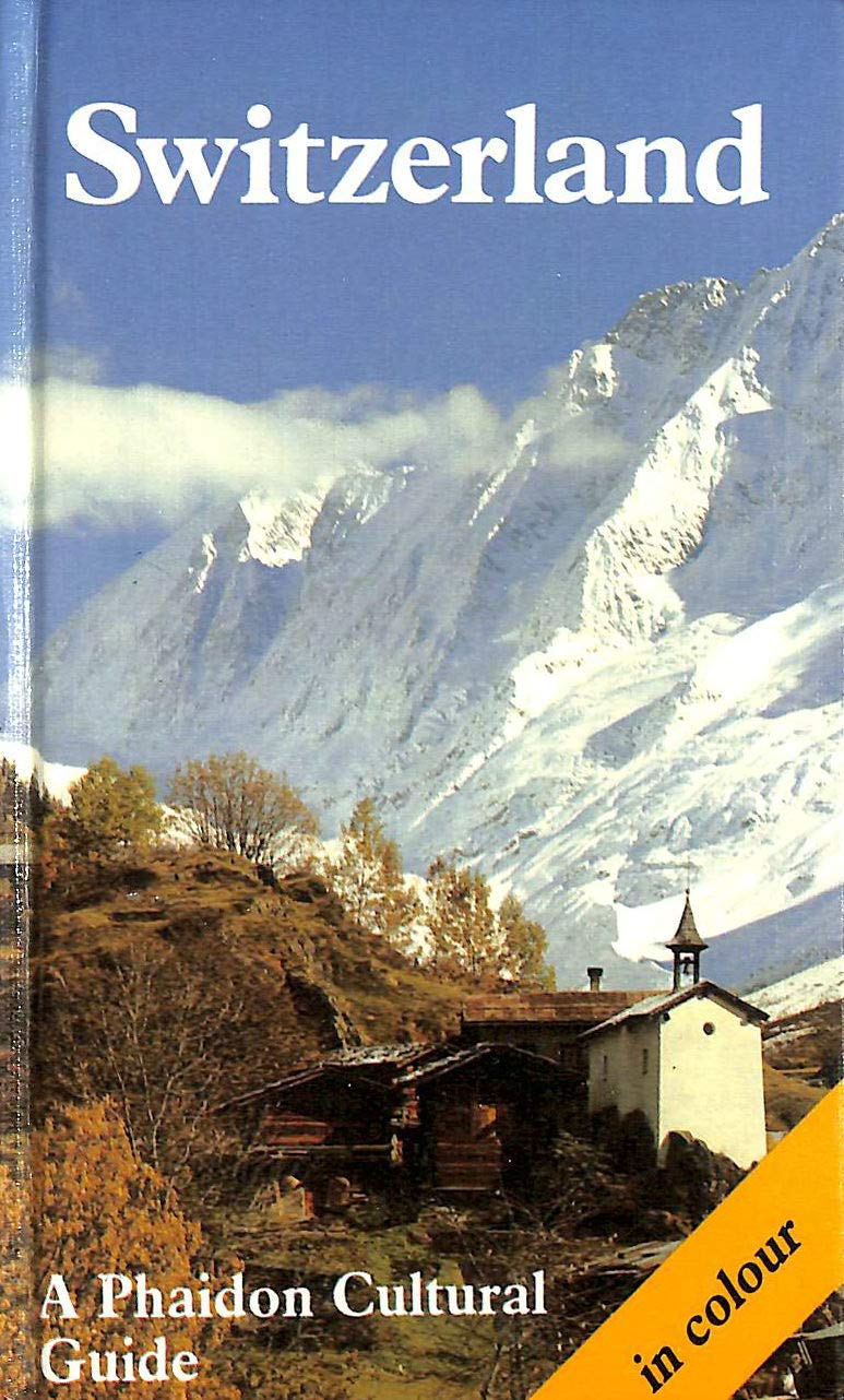 Switzerland: 0000 (Phaidon Cultural Guide, Band 0) Film, Art & Culture
