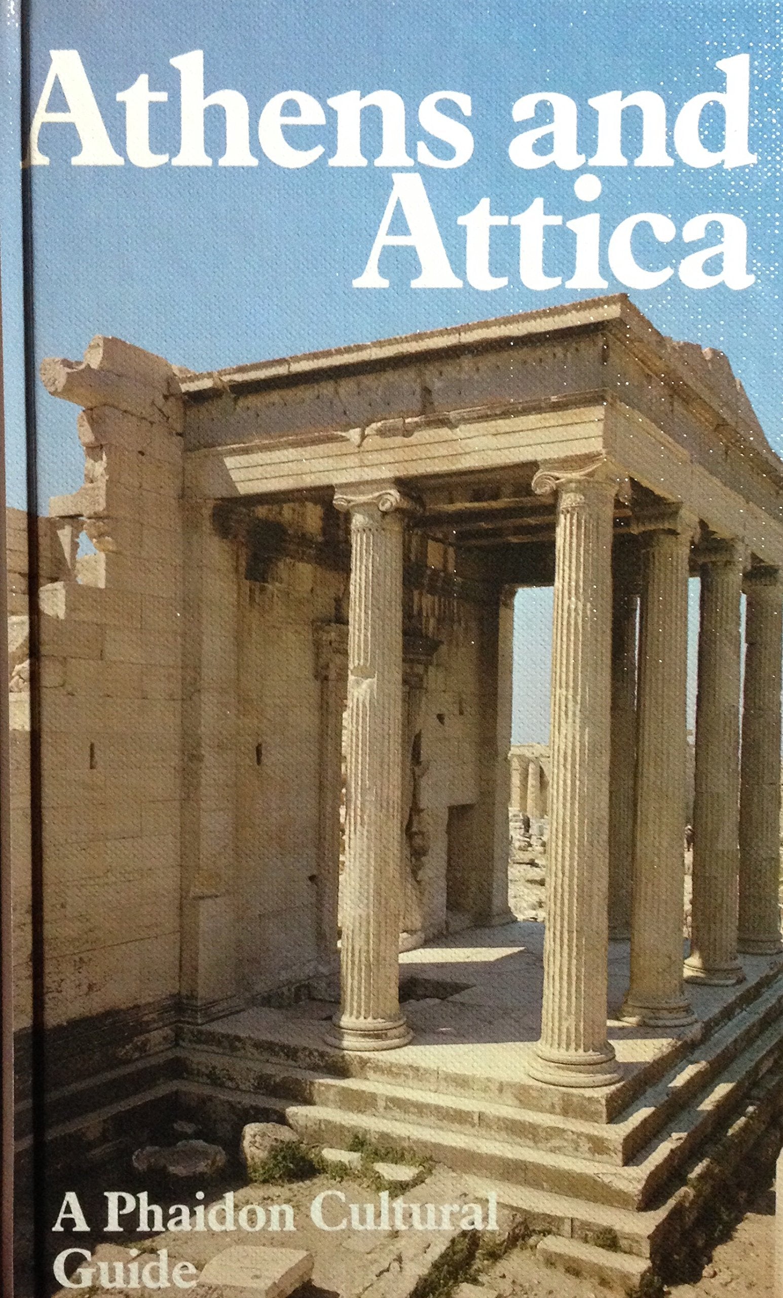 Athens and Attica: 0000 (Phaidon Cultural Guide, Band 0) Architecture