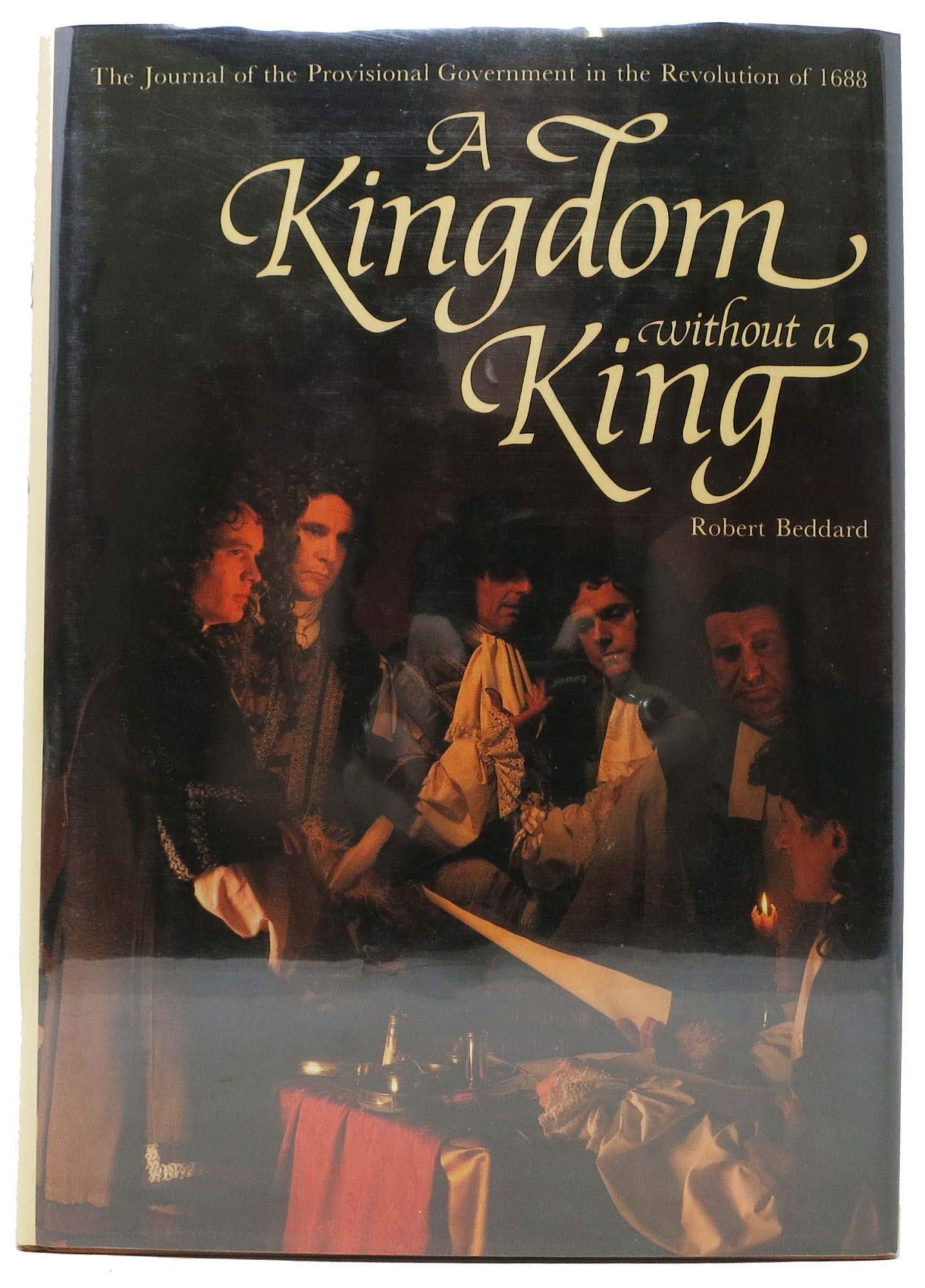 Kingdom without a King: Journal of the Provisional Government in the Revolution of 1688 Politics & History