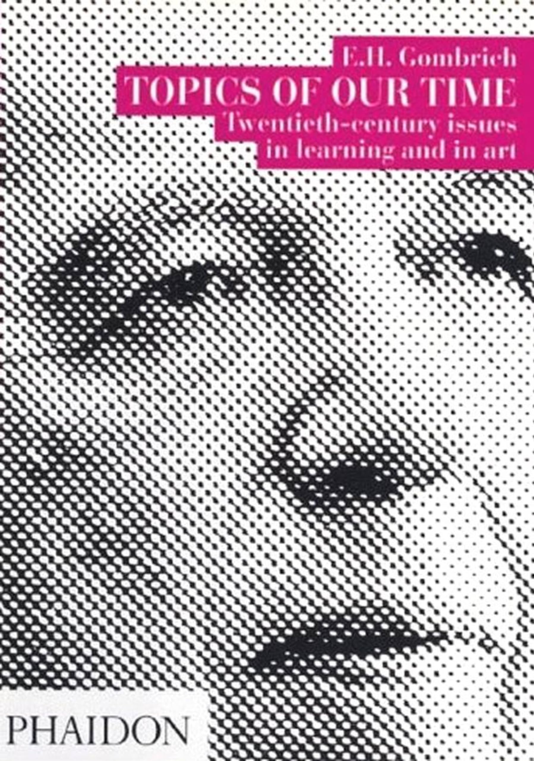 Topics of Our Time: Twentieth-century issues in learning and in art General education