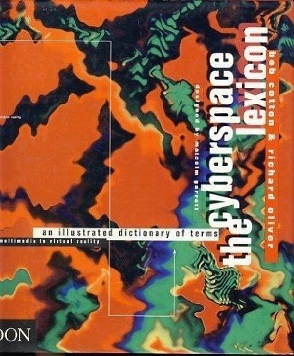 The Cyberspace Lexicon: An Illustrated Dictionary of Terms from Multimedia to Virtual Reality Computer Science