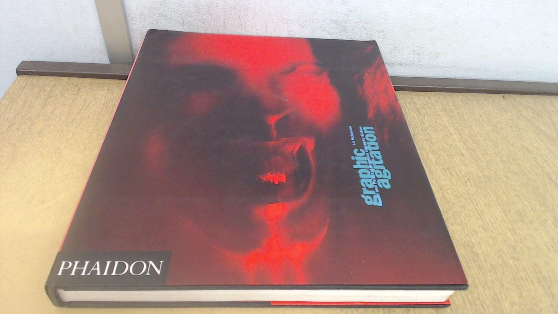 GRAPHIC AGITATION SOCIAL AND POLITICAL GRAPHICS SINCE book