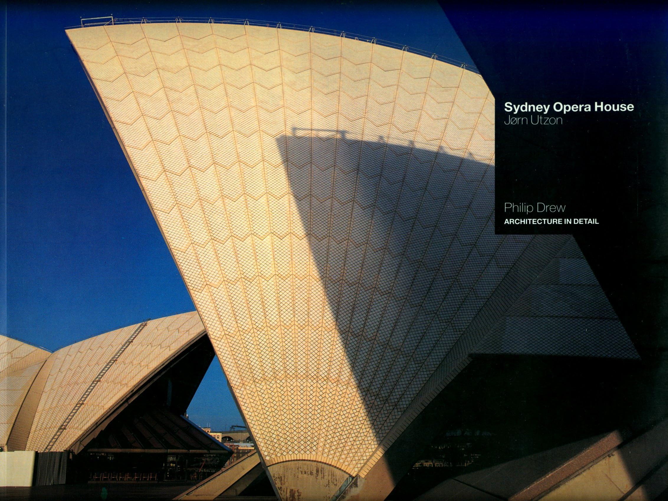 Sydney Opera House: Sydney 1957-73 Jorn Utzon (Architecture in Detail) Architecture