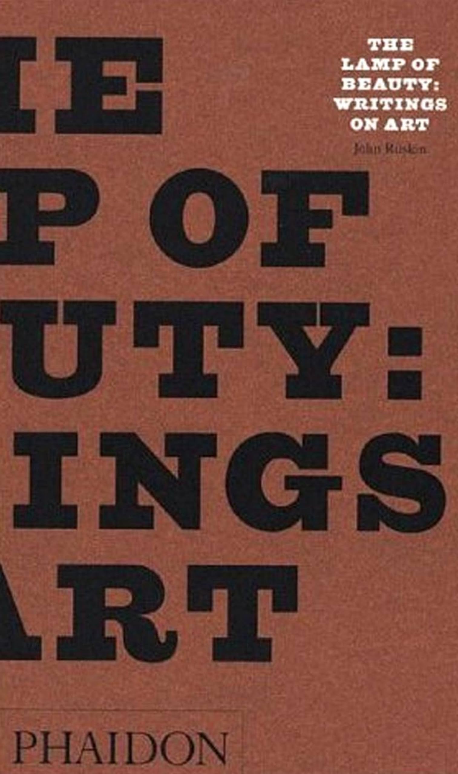 The Lamp of Beauty: Writings on Art by John Ruskin (Arts and Letters) Film, Art & Culture