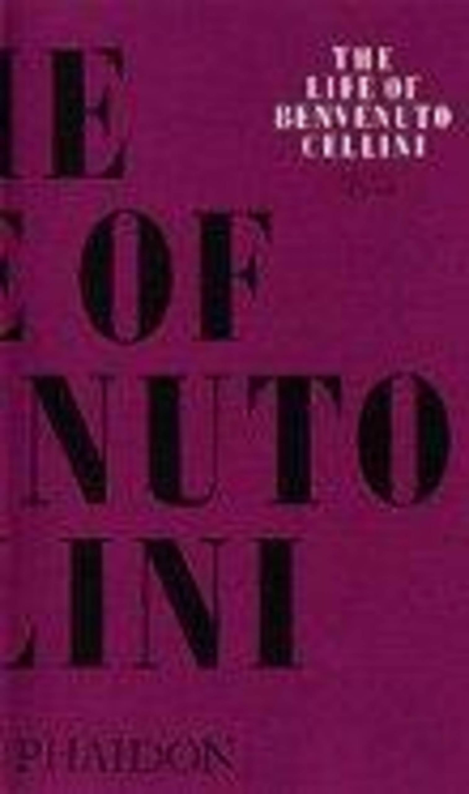 The Life of Cellini: 0000 (Arts and Letters, Band 0) Art & Literature