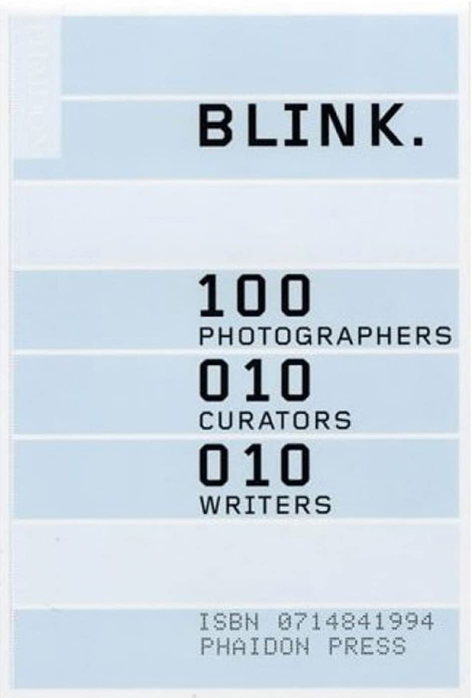 Blink.: 100 photographers, 10 curators, 10 writers Film, Art & Culture
