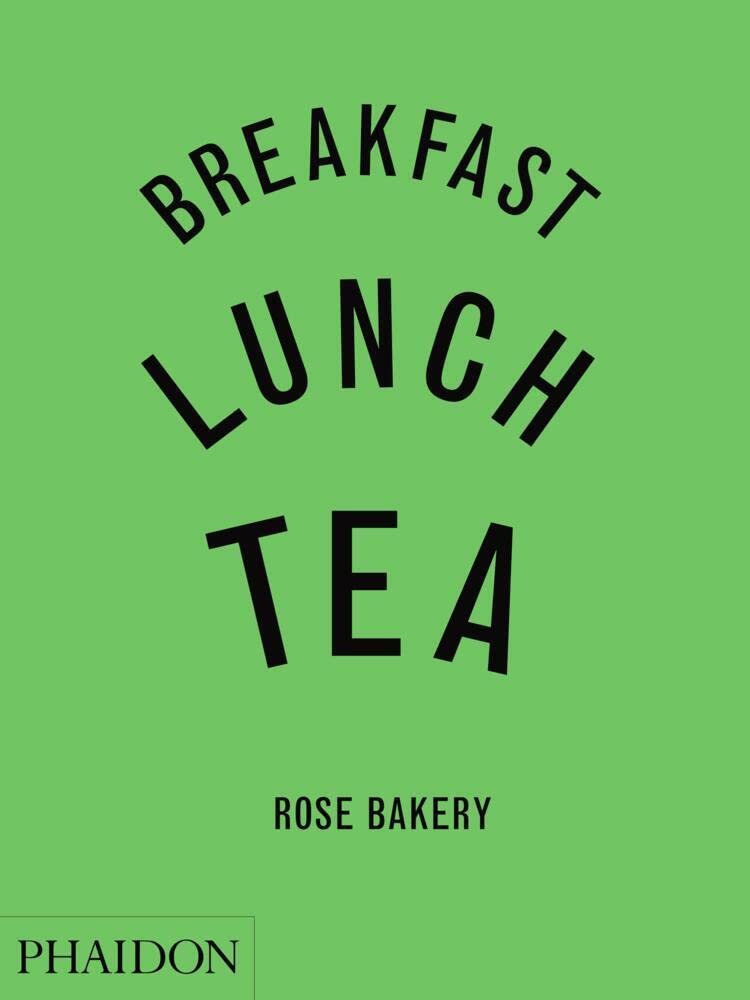 Breakfast, Lunch, Tea: The Many Little Meals of Rose Bakery Leisure, Home & Garden