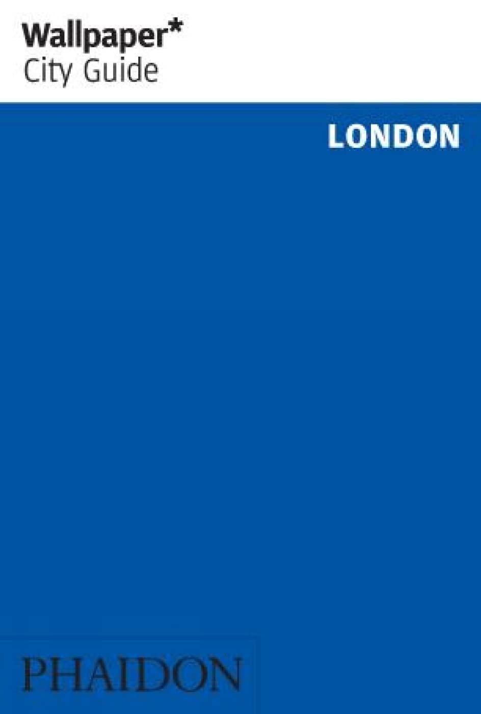 Wallpaper City Guide: London 2008 Leisure, Home & Garden