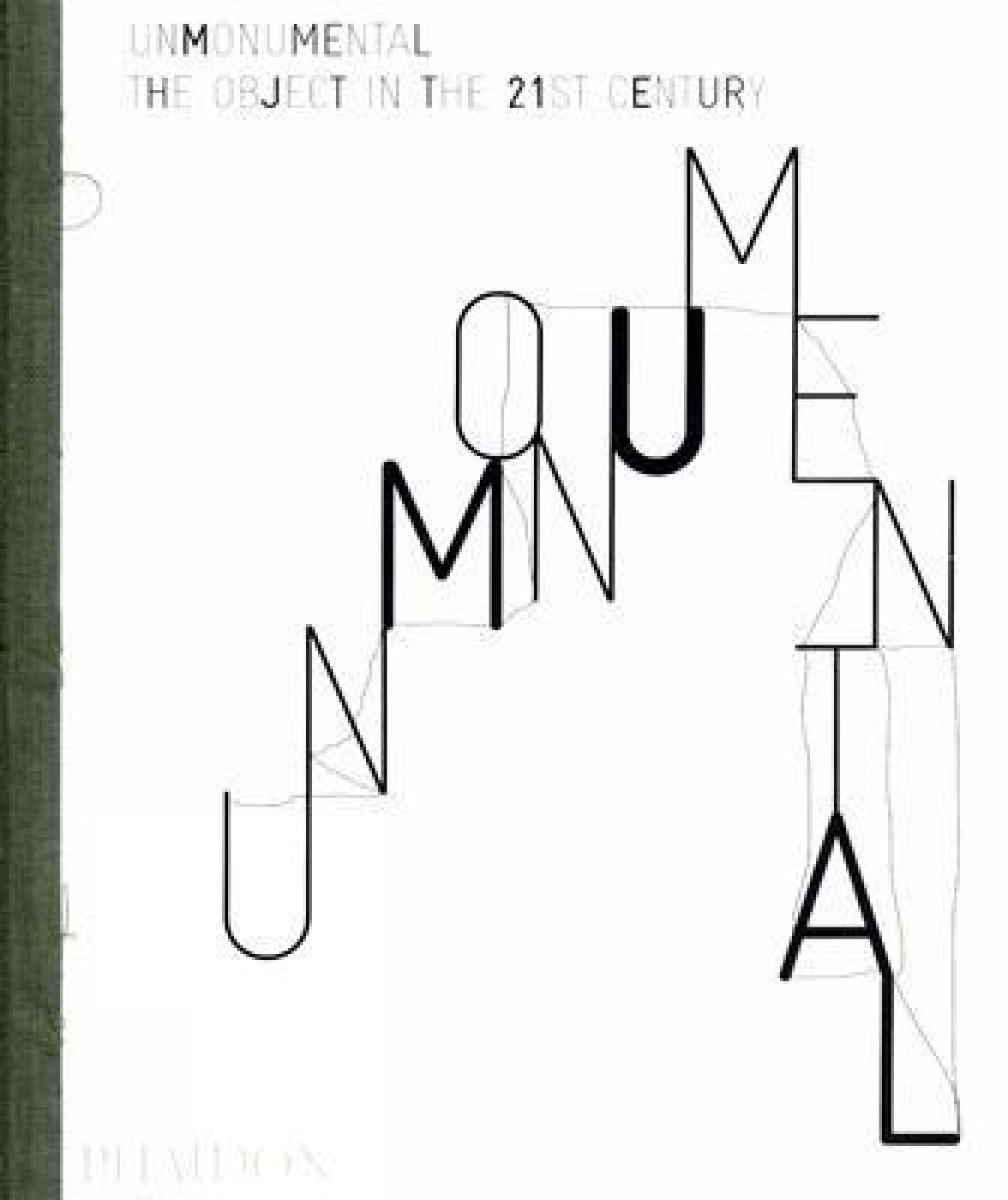 Unmonumental: The Object in the 21st Century Architecture