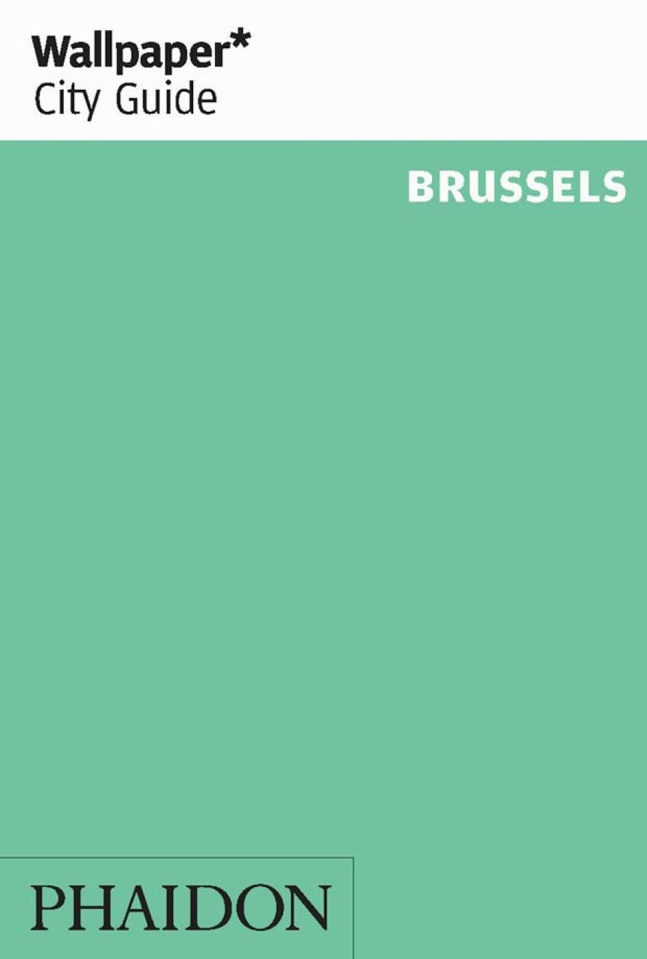Wallpaper* City Guide Brussels: 0000 Leisure, Home & Garden