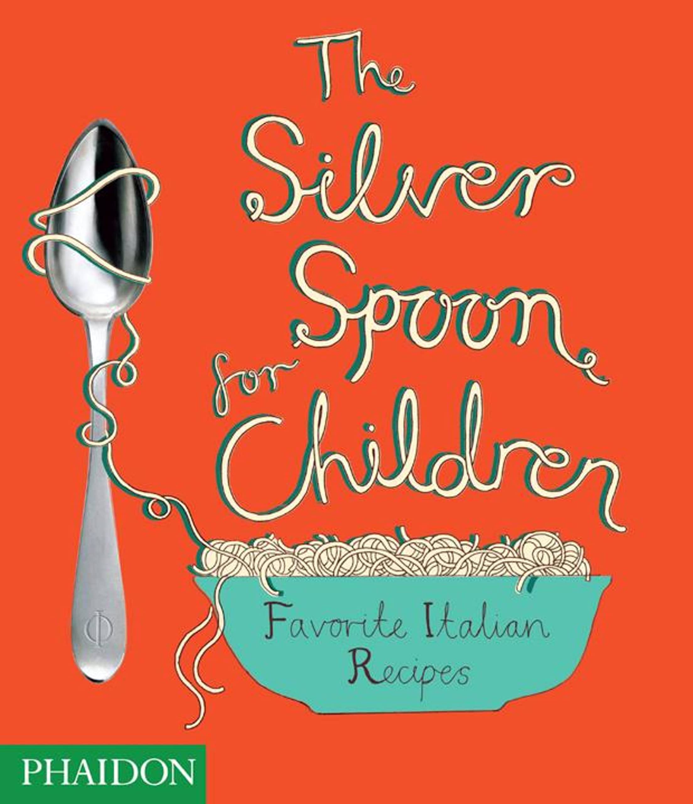 The Silver Spoon for Children: Favorite Italian Recipes: Favourite Italian Recipes Leisure, Home & Garden