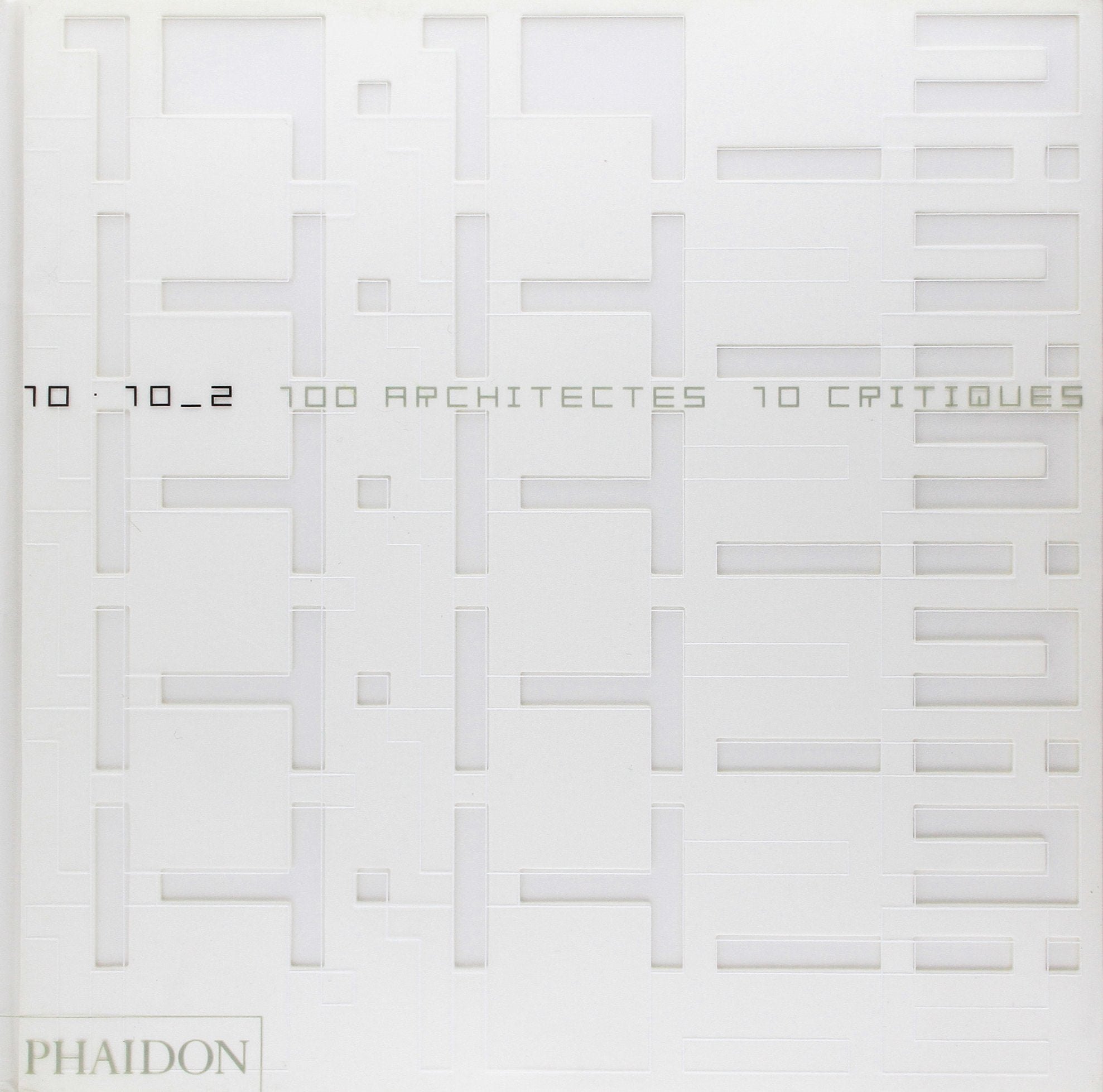 10 X 10 2 FR: 100 architectes 10 critiques Volume 2 Architecture