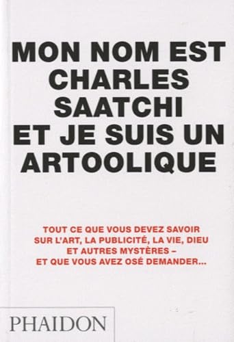 Mon nom est Charles Saatchi et je suis un artoolique (0000) Reference Books