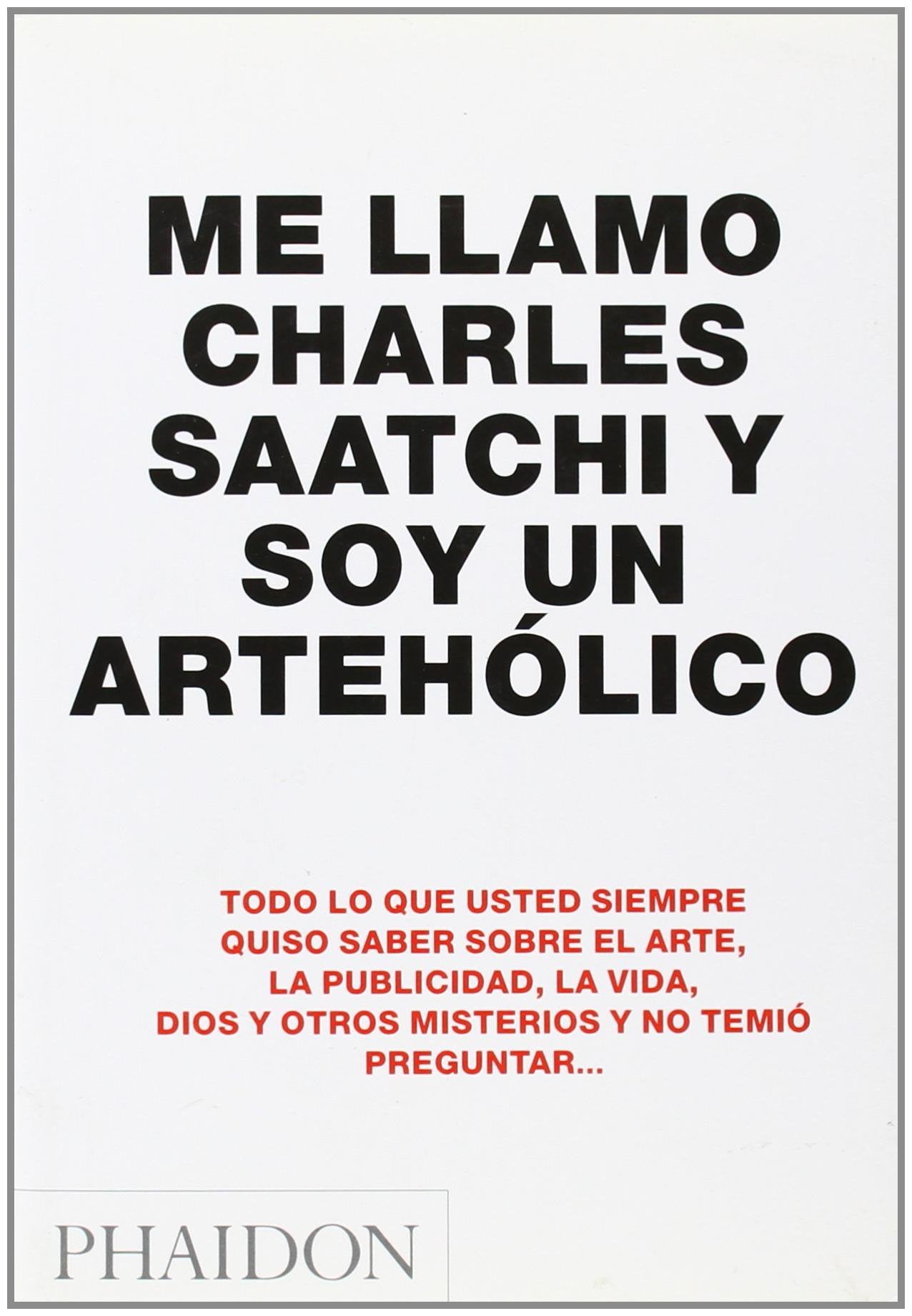 Me llamo Charles Saatchi y soy un arteholico book