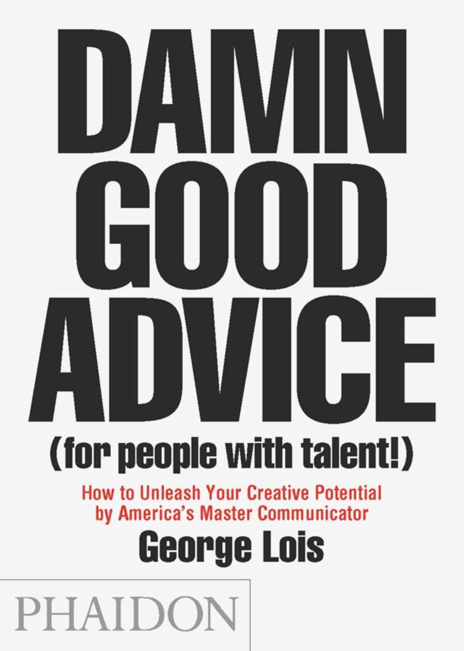 Damn Good Advice (For People with Talent!) Business, Finance & Career