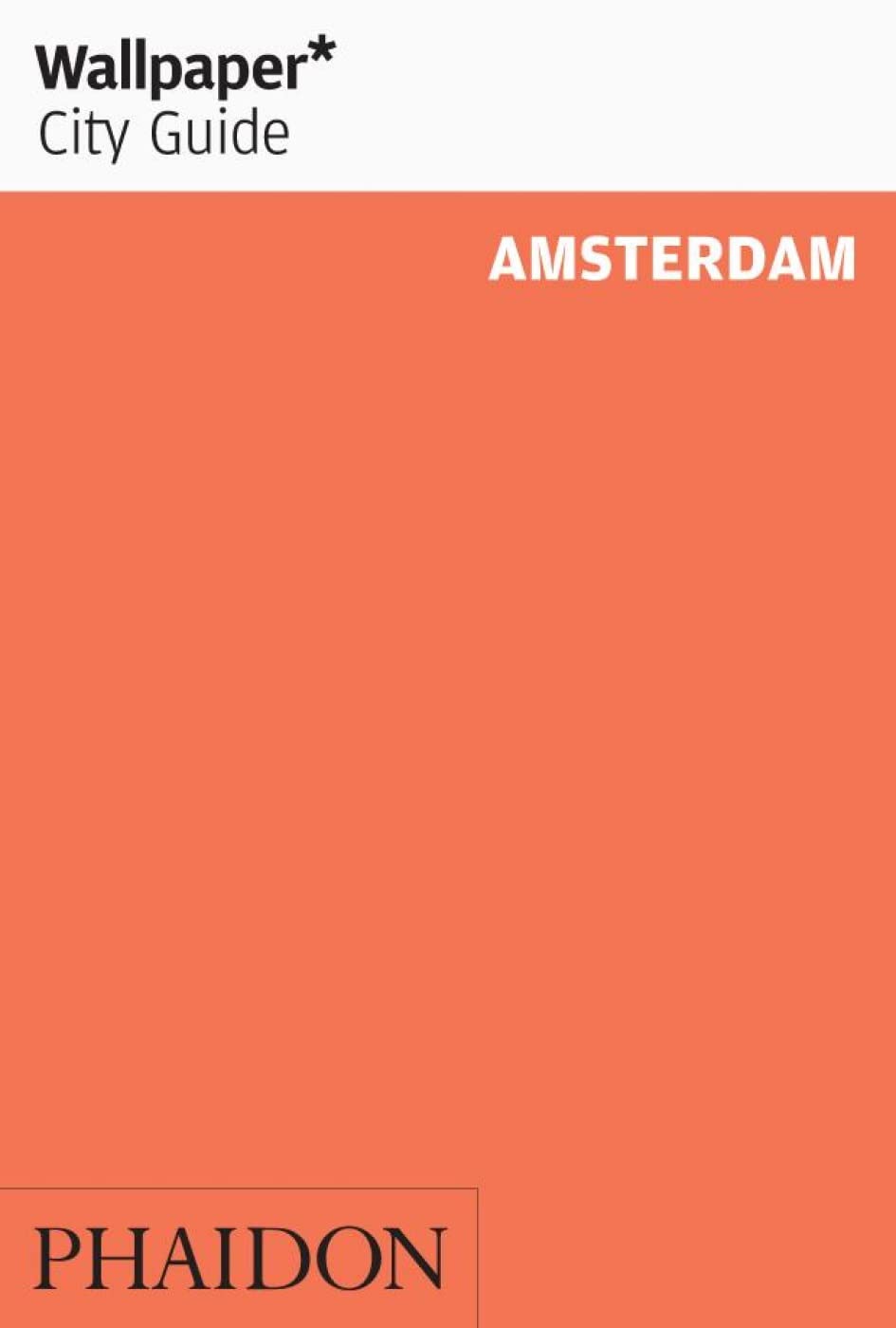 Wallpaper* City Guide Amsterdam 2013: Jeroen Bergmans, Steve Korver, Alex Onderwater ... Film, Art & Culture