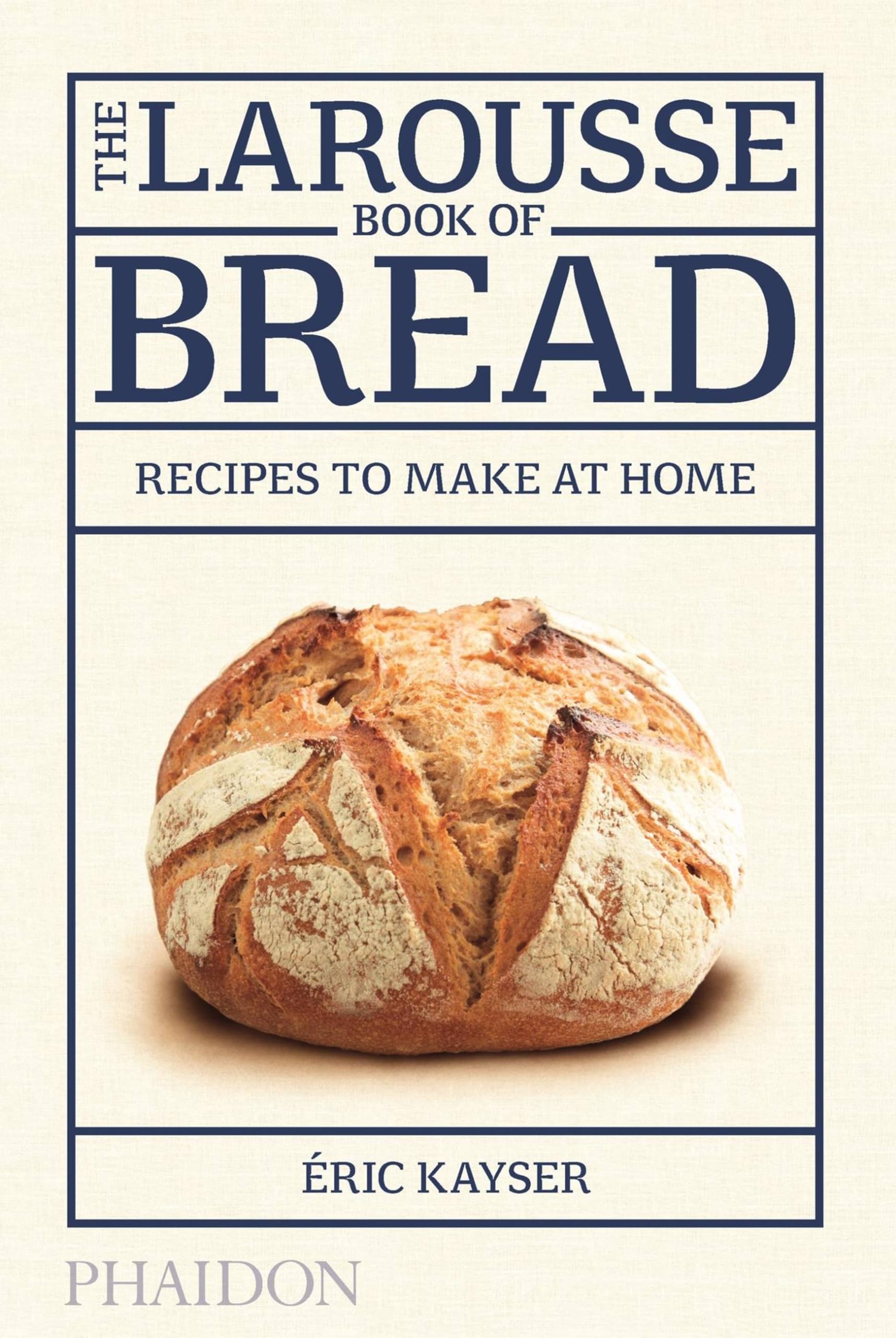 The Larousse Book of Bread: Recipes to Make at Home (Cucina) Leisure, Home & Garden