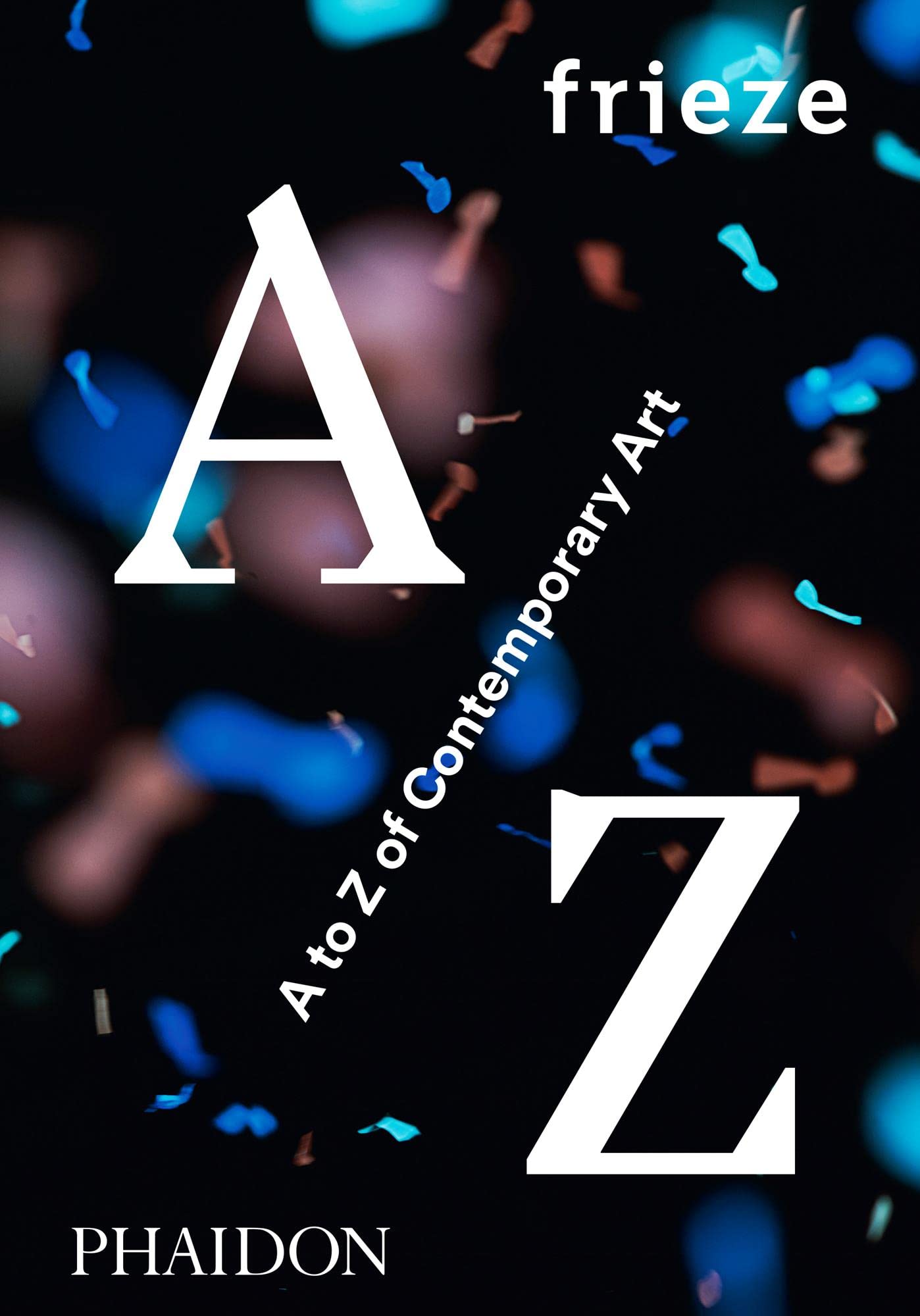 Frieze A to Z of Contemporary Art Film, Art & Culture