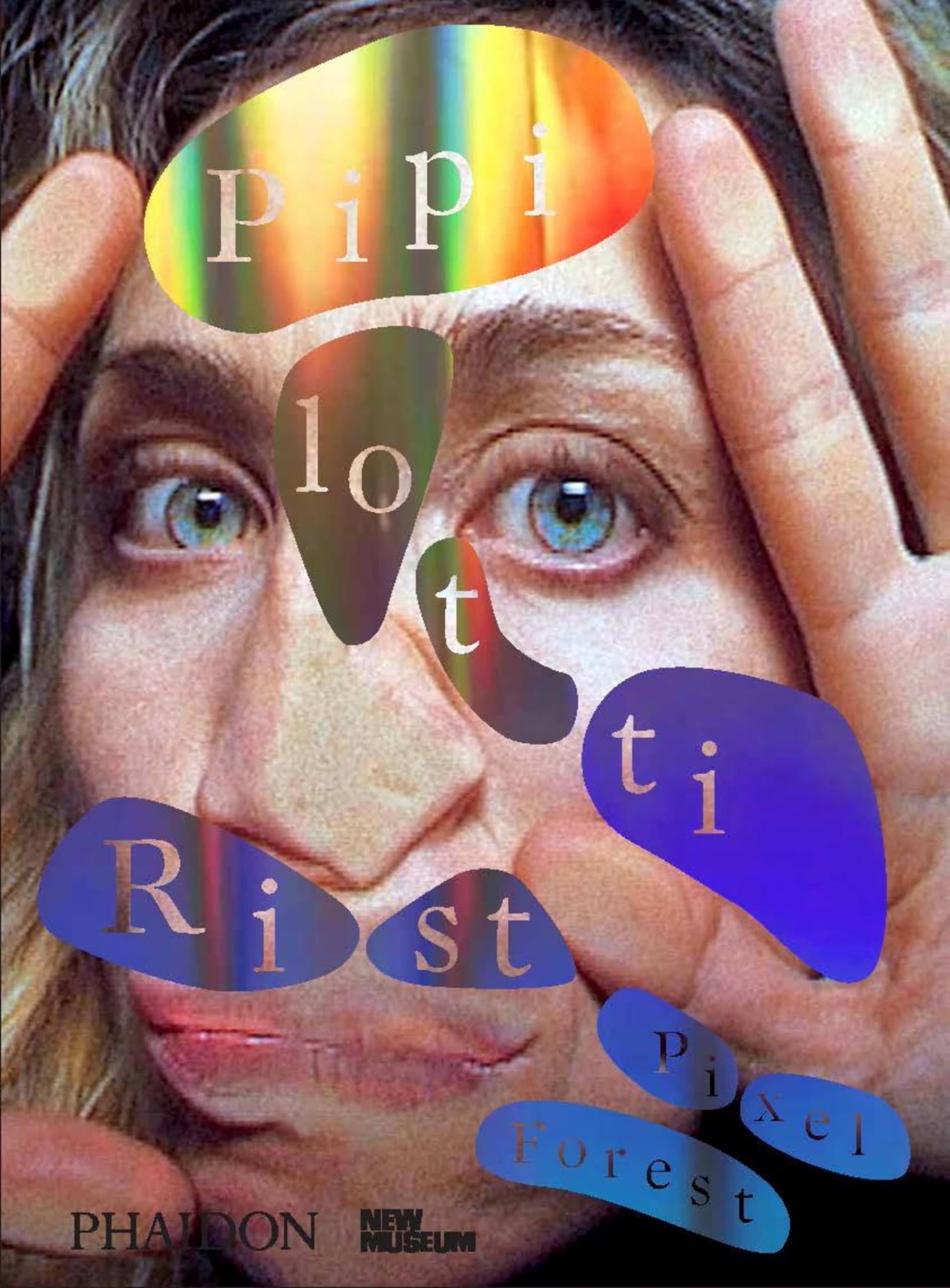 Pipilotti Rist: Pixel Forest: Published in Association with the New Museum (Arte) Art & Literature