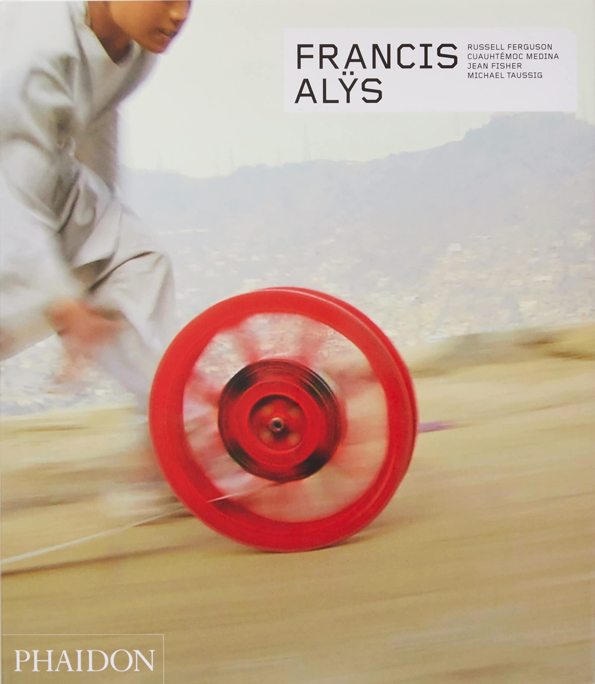 Francis Alÿs: Revised & Expanded Edition (Phaidon Contemporary Artists Series) Art & Literature