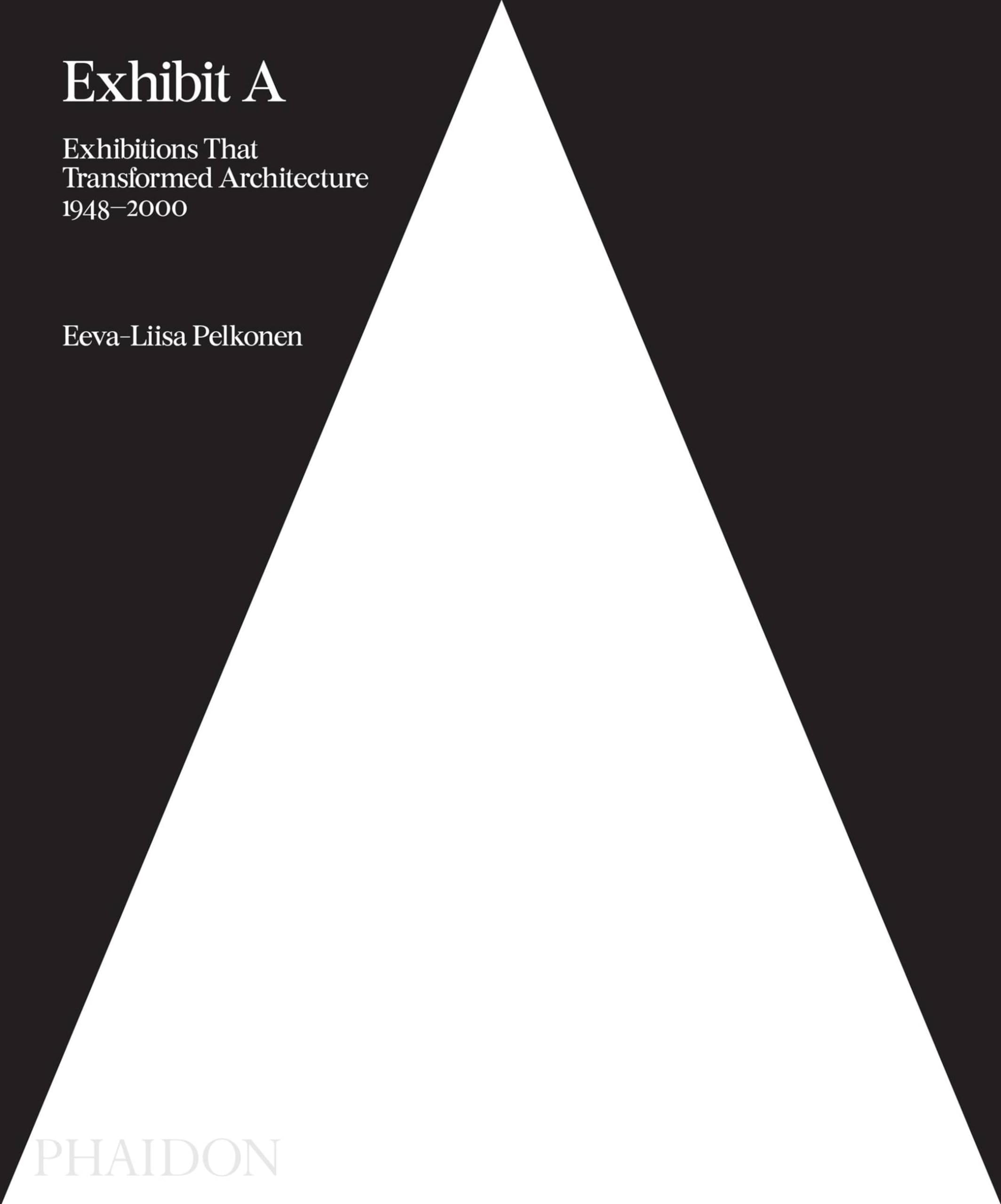 Exhibit A: Exhibitions that Transformed Architecture, 1948-2000 (Architecture in Detail) Architecture