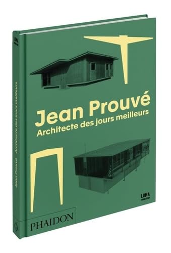 Jean Prouvé, architecte des jours meilleurs Architecture