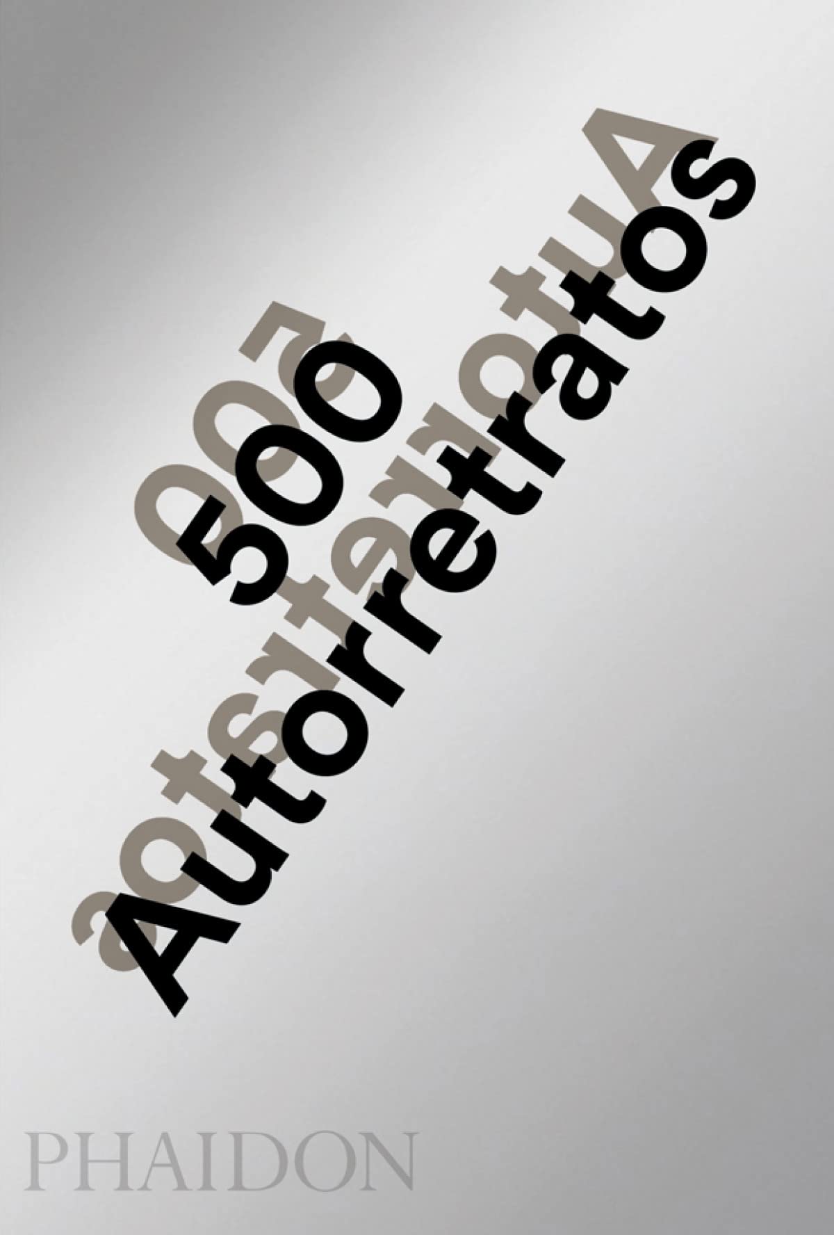 500 Autorretratos Nueva Edición Actualizada (500 Self-Portraits) (Spanish Edition) book