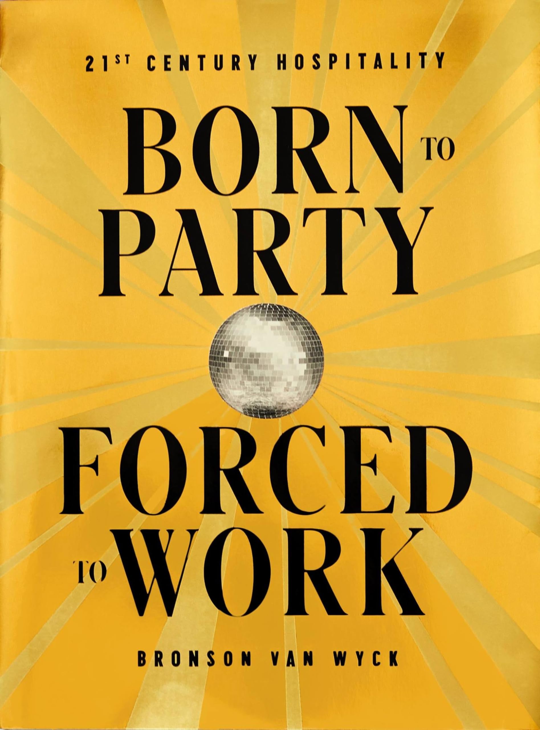 Born to Party, Forced to Work: 21st Century Hospitality Art & Literature