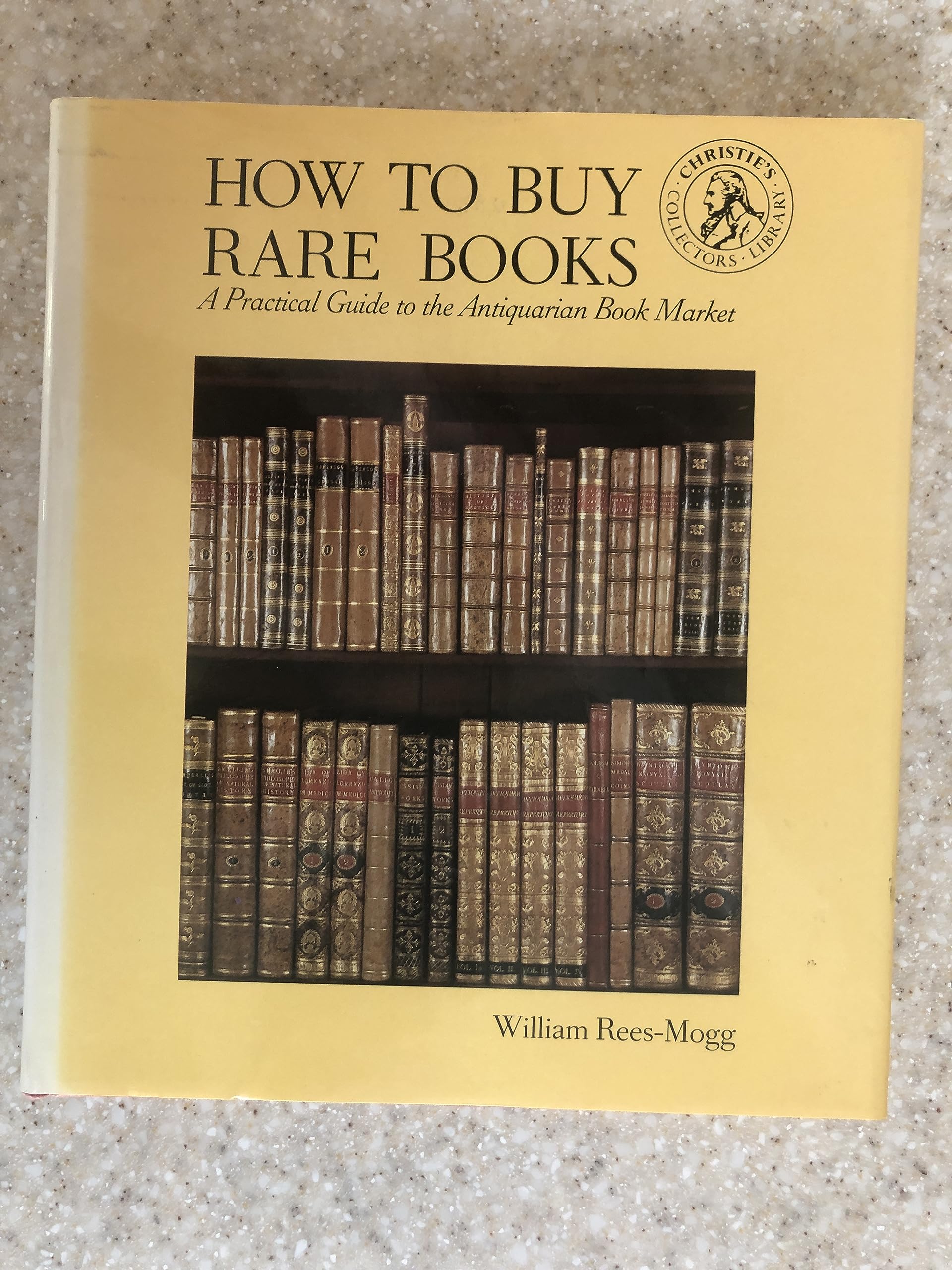 How to Buy Rare Books: A Practical Guide to the Antiquarian Book Market (Christie's Collectors Guides) Reference Books