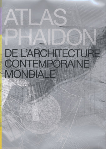 Atlas Phaidon de l'architecture contemporaine mondiale book