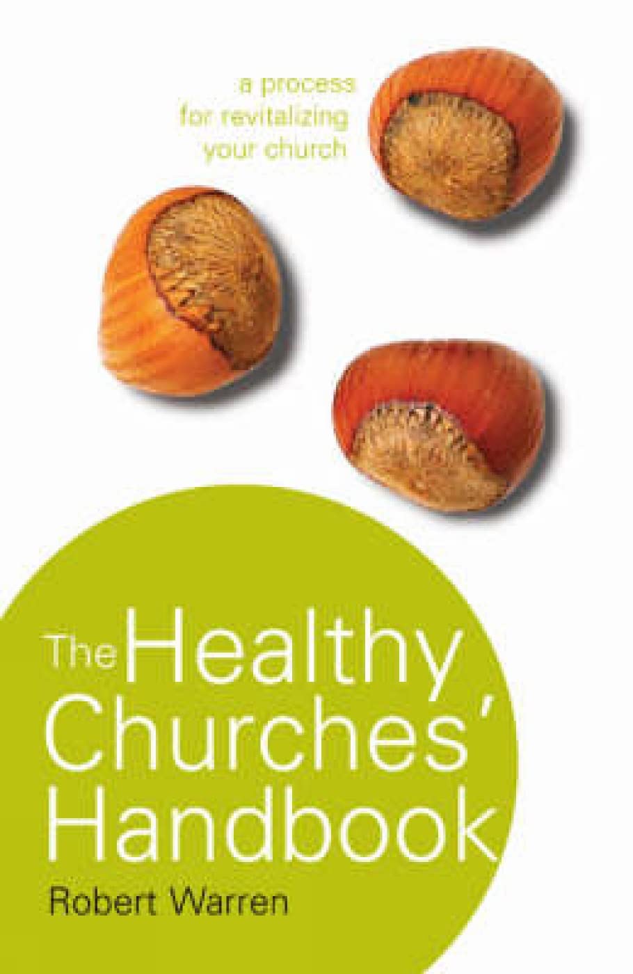 The Healthy Churches' Handbook: A Process for Revitalizing Your Church book