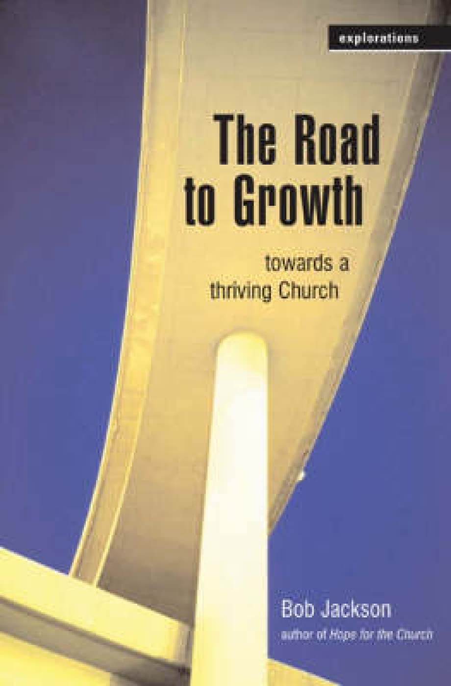 The Road to Growth: Towards a Thriving Church (Explorations) book