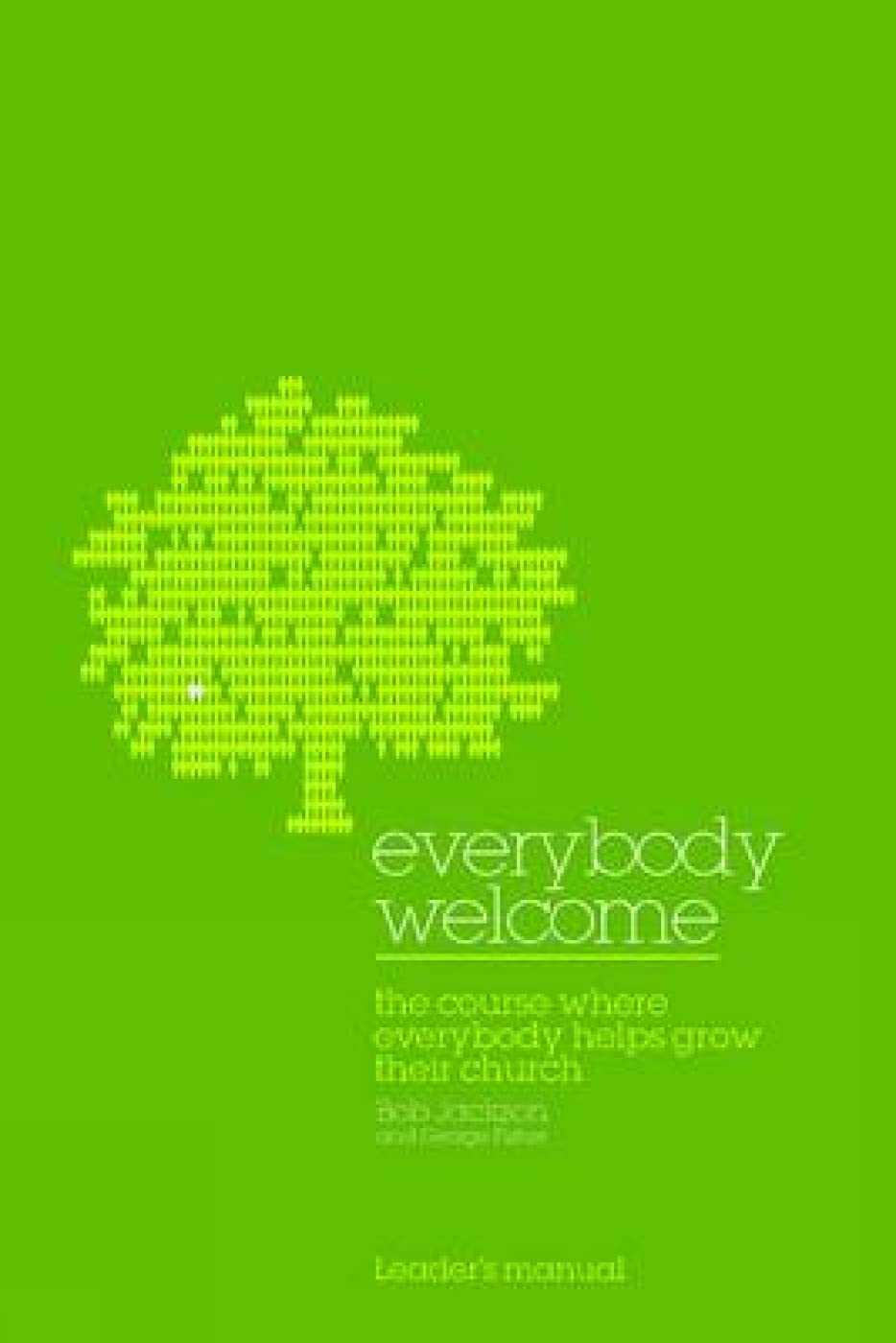 Everybody Welcome: The Course Leader's Manual: The Course Where Everybody Helps Grow Their Church Social Sciences