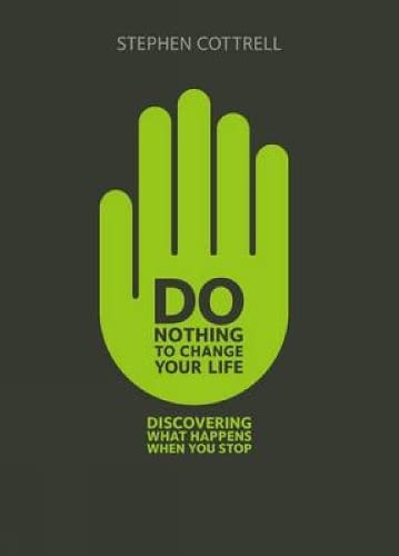 Do Nothing to Change Your Life: Discovering What Happens When You Stop book
