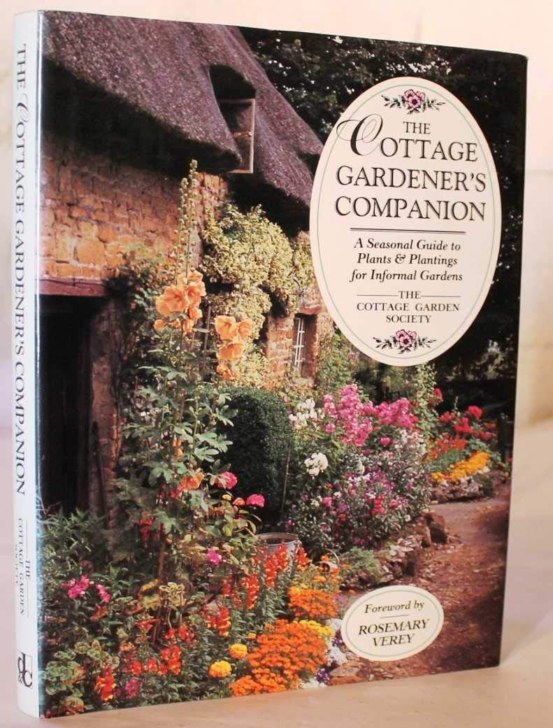 The Cottage Gardener's Companion: A Seasonal Guide to Plants & Plantings for Informal Gardens book