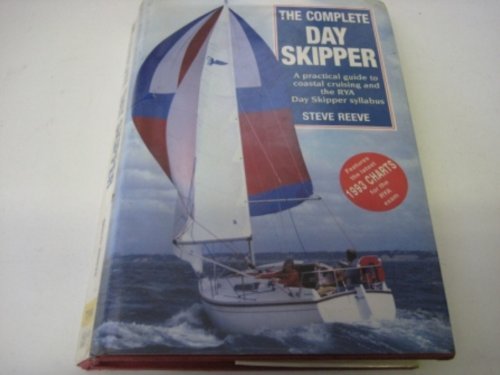 The Complete Day Skipper: A Practical Guide to Coastal Cruising and the Rya Day Skipper Syllabus book