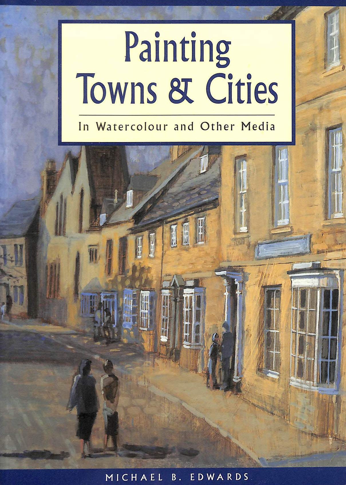 Painting Towns and Cities: In Watercolour and Other Media Film, Art & Culture