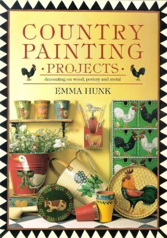 Country Painting Projects: Decorating on Wood, Pottery and Metal Hobbies & Crafts
