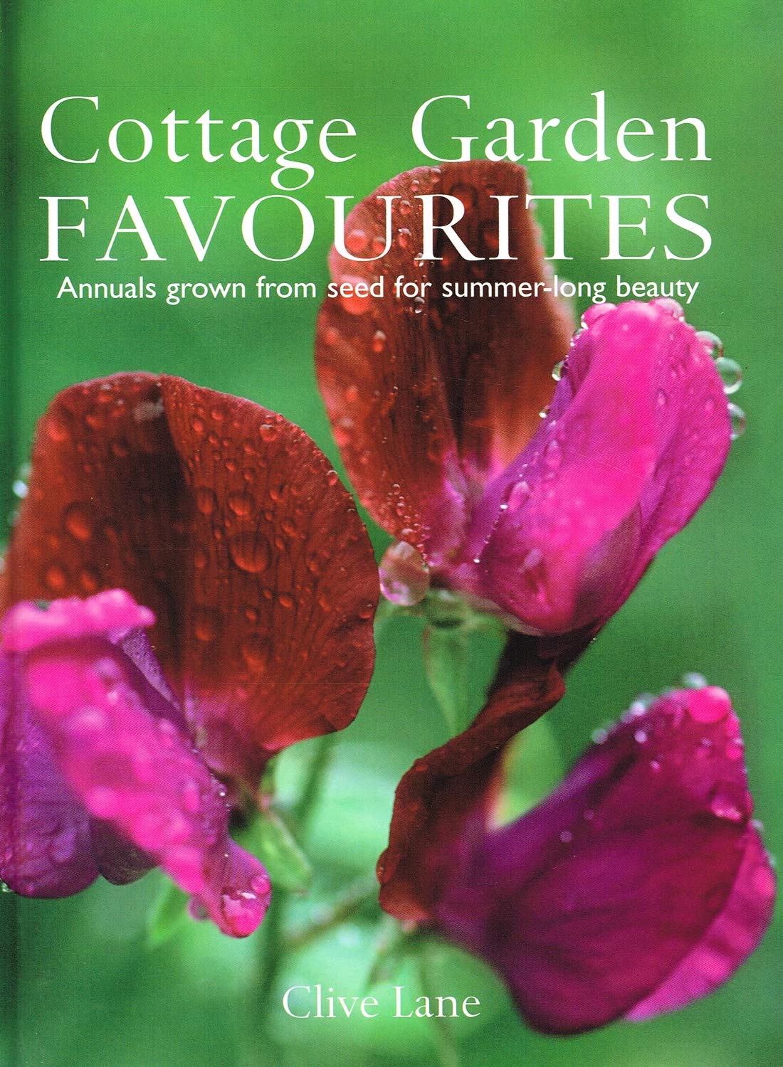 Cottage Garden Annuals: Grown from Seed for Summer-Long Colour Garden & Plants