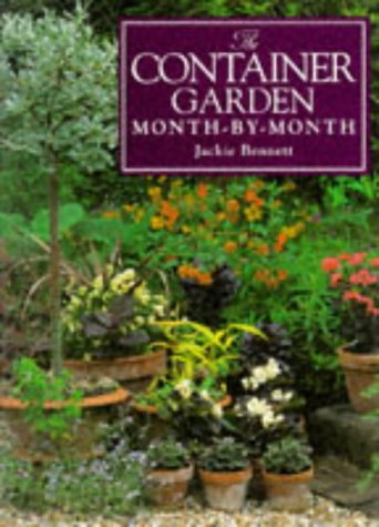 The Container Garden Month-By-Month (Month-By-Month Gardening Series) Garden & Plants