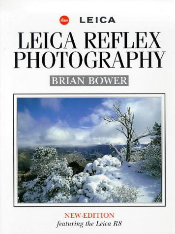 Leica Reflex Photography: New Edition Featuring the Leica R8 Photography