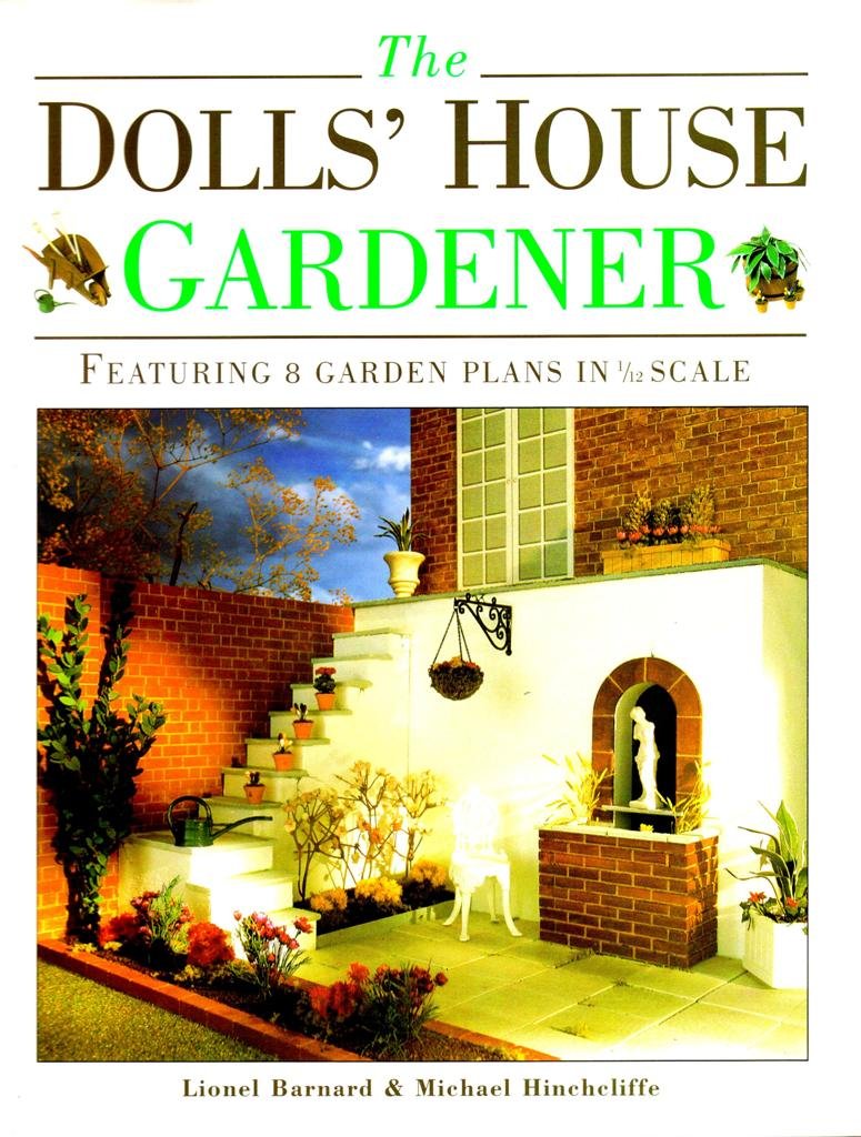 The Dolls' House Gardener: Featuring 8 Garden Designs in 1/12 Scale Hobbies & Crafts