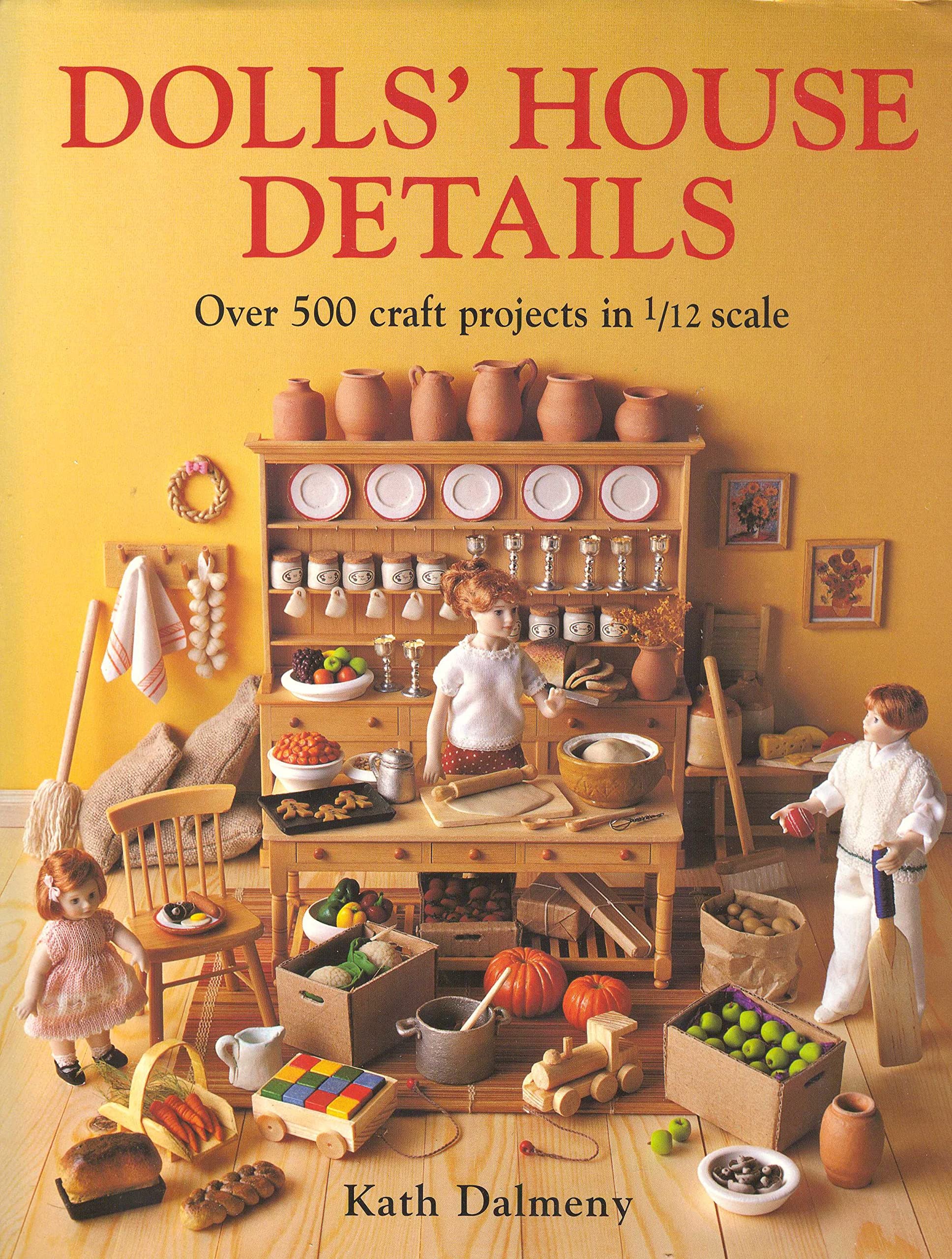 Dolls' House Details: Over 500 Craft Projects in 1/12 Scale Hobbies & Crafts